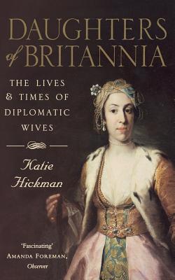 Daughters of Britannia - Katie Hickman