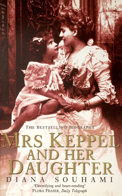Mrs Keppel and Her Daughter - Diana Souhami