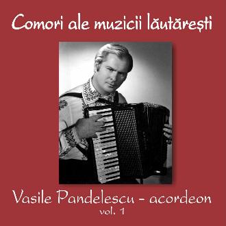 CD Vasile Pandelescu - Acordeon Vol.1 - Comori Ale Muzicii Lautaresti
