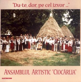 CD Ansamblul artistic Ciocarlia - Du-te, dor, pe cel izvor