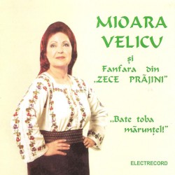 CD Mioara Velicu Si Fanfara Din Zece Prajini - Bate Toba Maruntel!