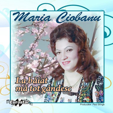 CD Maria Ciobanu - La baiat ma tot gandesc