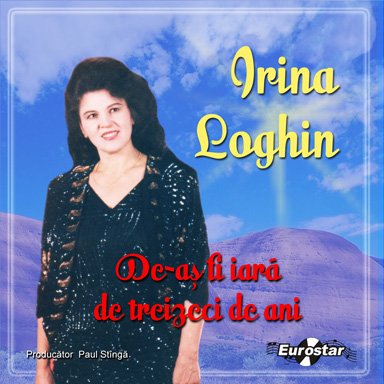 CD Irina Loghin - De-as fi iara de treizeci de ani