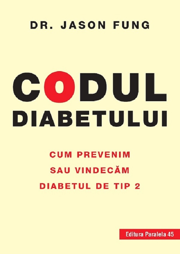 Codul diabetului. Cum prevenim sau vindecam diabetul de tip 2 - Jason Fung