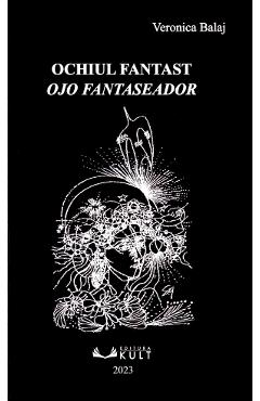 Poza produsului Ochiul fantast. Ojo fantaseador - Veronica Balaj