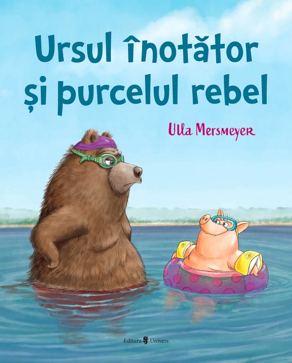 Ursul inotator si purcelul rebel - Ulla Mersmeyer
