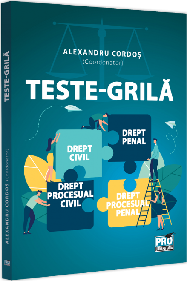 Teste-grila. Drept civil, drept penal, drept procesual civil, drept procesual penal - Alexandru Cordos, Sidonia Culda, Gabriel Nasui, Mihnea-Dan Radu, Ucu Mihai Faur