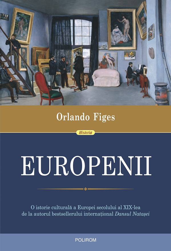eBook Europenii. Trei vieti si formarea unei culturi cosmopolite in Europa secolului al XIX-lea - Orlando Figes