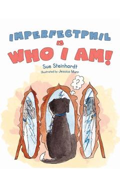Poza produsului Imperfect Phil is Who I Am! - Sue Steinhardt