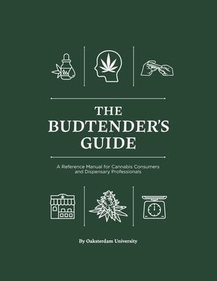 The Budtender's Guide: A Reference Manual for Cannabis Consumers and Dispensary Professionals - Paul Armentano