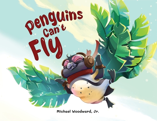 Penguins Can't Fly - Michael Woodward