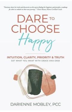 Coperta cărții 'Dare to Choose Happy! - Darienne Mobley'