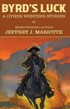 Coperta cărții 'Byrd's Luck & Other Western Stories - Jeffrey J. Mariotte'