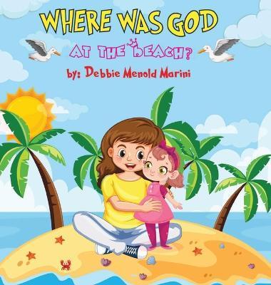 Where Was God At The Beach? - Debbie Menold Marini