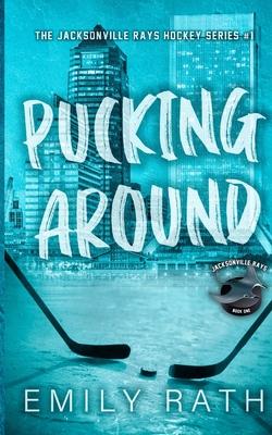 Pucking Around: A Why Choose Hockey Romance - Emily Rath