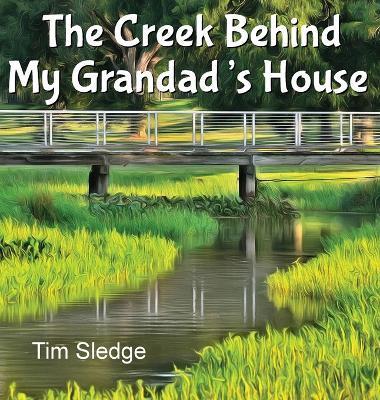 The Creek Behind My Grandad's House - Tim Sledge