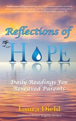 Reflections of Hope: Daily Readings for Bereaved Parents - Laura Diehl