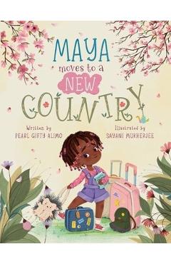 Poza produsului Maya Moves to a New Country - Pearl Gifty Alimo