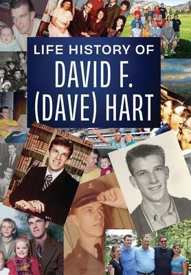 Life history of David F. (Dave) Hart - David Fielding Hart