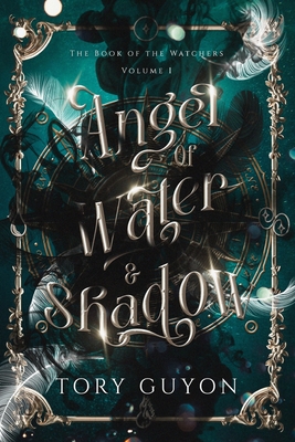 Angel of Water & Shadow - Tory Guyon