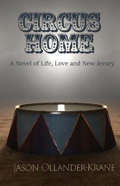 Coperta cărții 'Circus Home- A Novel of Life, Love and New Jersey - Jason Ollander-krane'