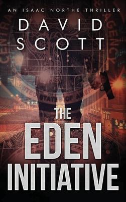 The Eden Initiative: An Isaac Northe Thriller - David Scott