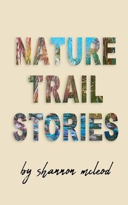 Nature Trail Stories - Shannon Mcleod