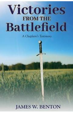 Coperta cărții 'Victories from the Battlefield: A Chaplain's Testimony - James W. Benton'