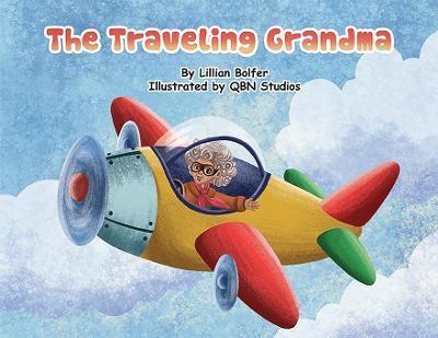 The Traveling Grandma - Lillian B. Bolfer