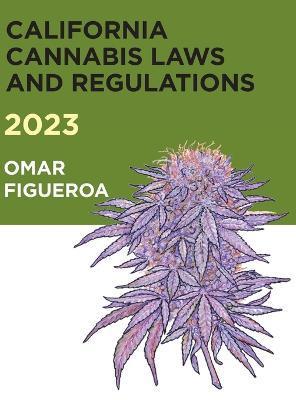 2023 California Cannabis Laws and Regulations - Omar Figueroa