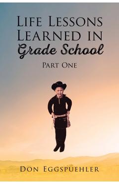 Coperta cărții 'Life Lessons Learned in Grade School: Part 1 - Don Eggspuehler'