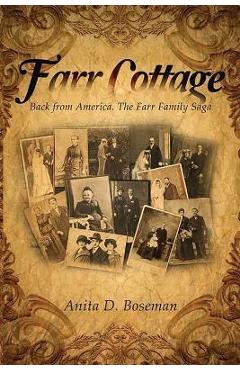 Coperta cărții 'Farr Cottage: Back from America. The Farr Family Saga - Anita D. Boseman'
