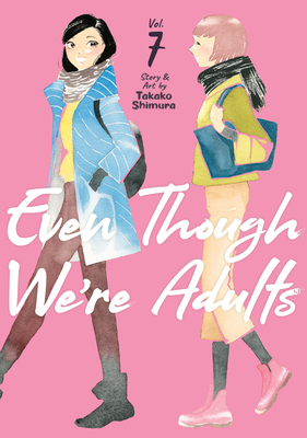 Even Though We're Adults Vol. 7 - Takako Shimura