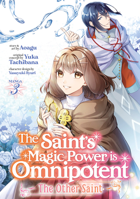 The Saint's Magic Power Is Omnipotent: The Other Saint (Manga) Vol. 3 - Yuka Tachibana