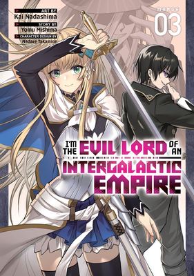 I'm the Evil Lord of an Intergalactic Empire! (Manga) Vol. 3 - Yomu Mishima