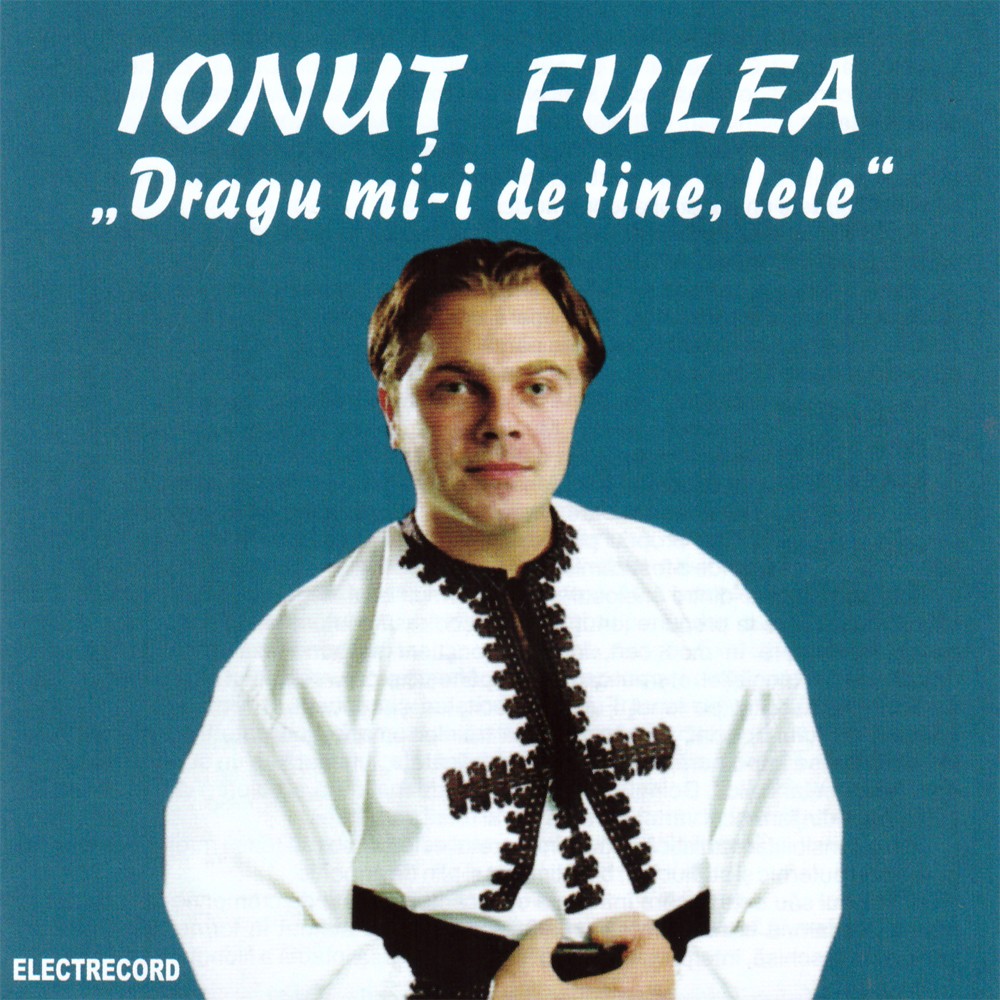 CD Ionut Fulea - Dragu Mi-I De Tine, Lele