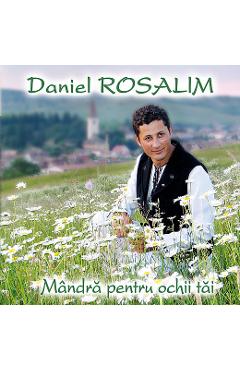 Poza produsului CD Daniel Rosalim - Mandra pentru ochii tai