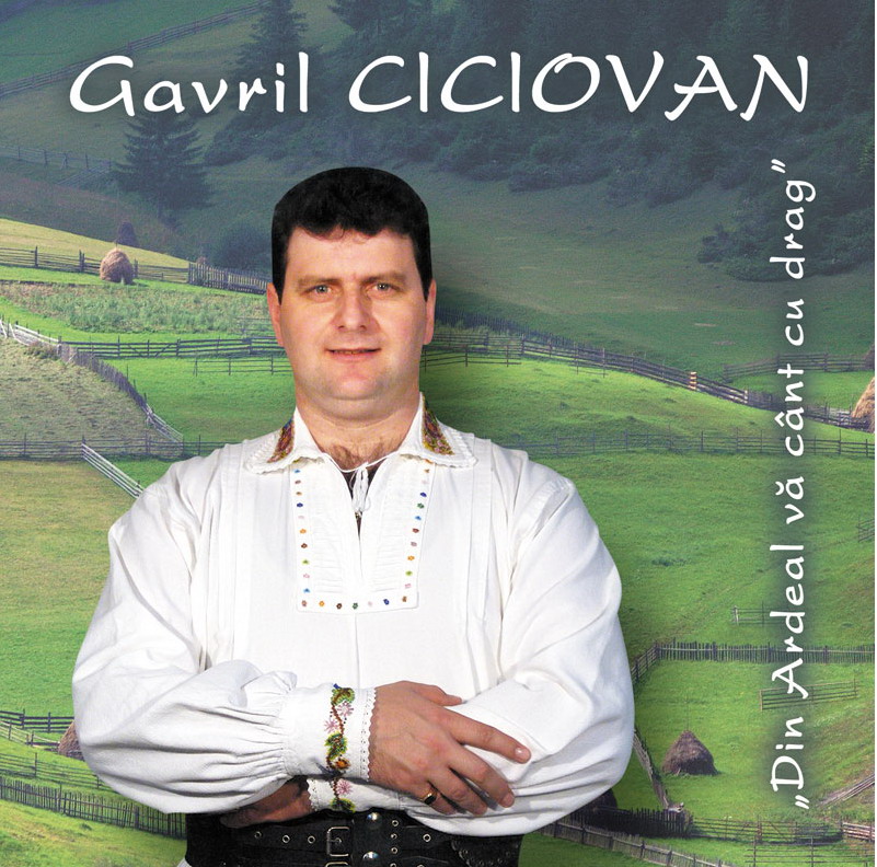 Cd Gavril Ciciovan - Din Ardeal Va Cant Cu Drag