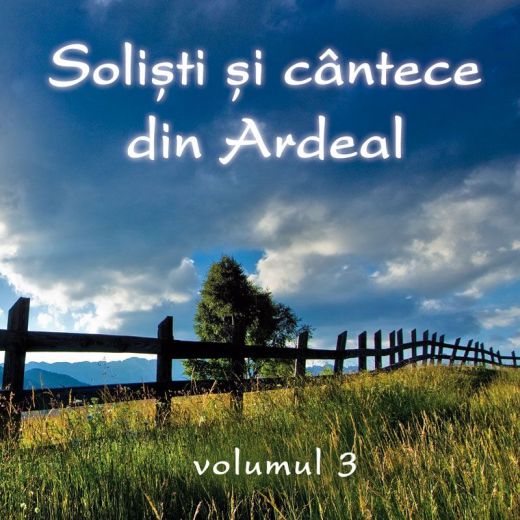 CD Solisti si cantece din Ardeal Volumul 3