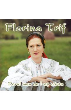Poza produsului CD Florina Trif - Dorul meu de l-as canta
