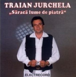 CD Traian Jurchela - Saraca Lume De Piatra