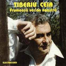 CD Tiberiu Ceia - Frumoasa Vecina Noastra