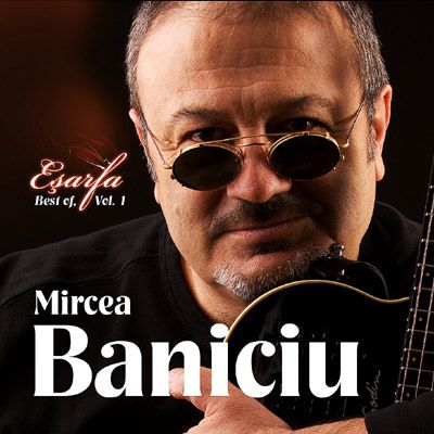 CD Mircea Baniciu - Esarfa - Best of, vol.1