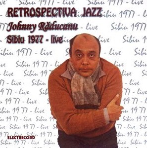 CD Johnny Raducanu - Retrospectiva jazz - Sibiu 1977 Live
