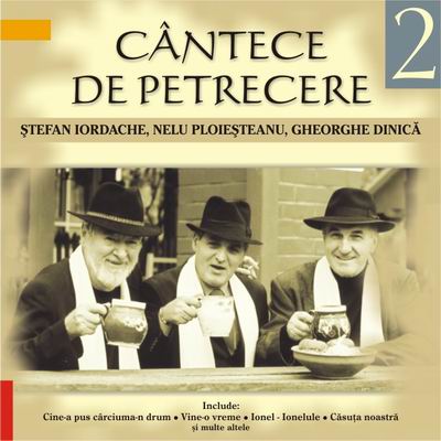 Cd Cantece De Petrecere 2 - Stefan Iordache, Nelu Ploiesteanu, Gheorghe Dinica