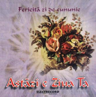 Cd Astazi E Ziua Ta - Fericita Zi De Cununie