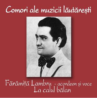 CD Faramita Lambru - Acordeon Si Voce - La Calul Balan -  Comori Ale Muzicii Lautaresti