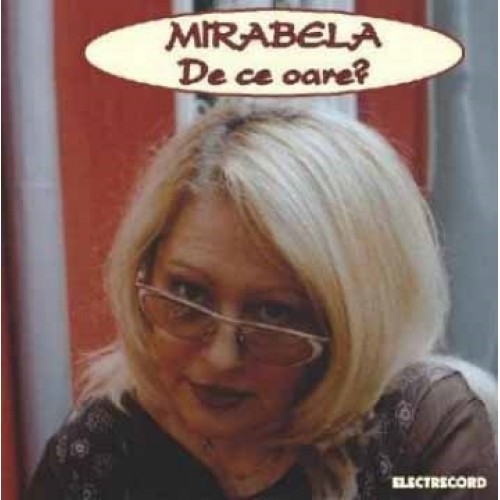 CD Mirabela Dauer - De Ce Oare?