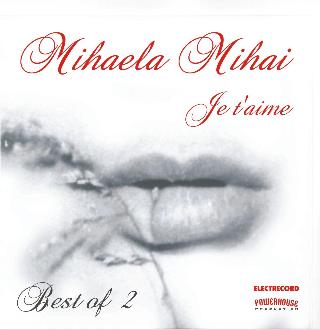 CD Mihaela Mihai - Je T Aime. Best Of 2