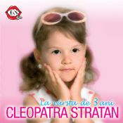 CD Cleopatra Stratan - La varsta de 3 Ani